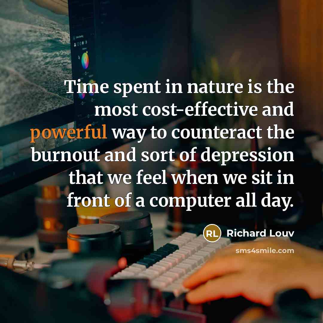 “Time spent in nature is the most cost-effective and powerful…” quote by Richard Louv