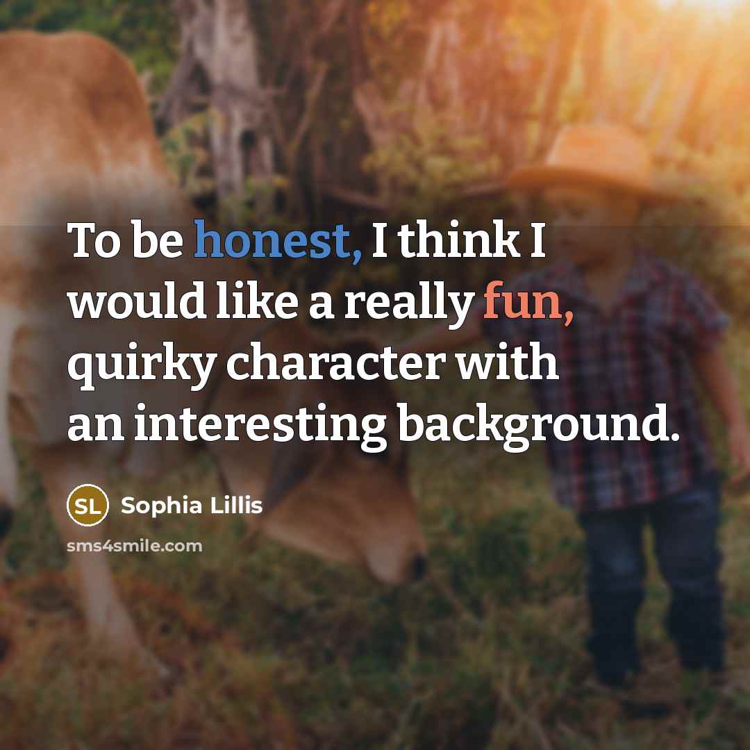 “To be honest, I think I would like a really…” quote by Sophia Lillis