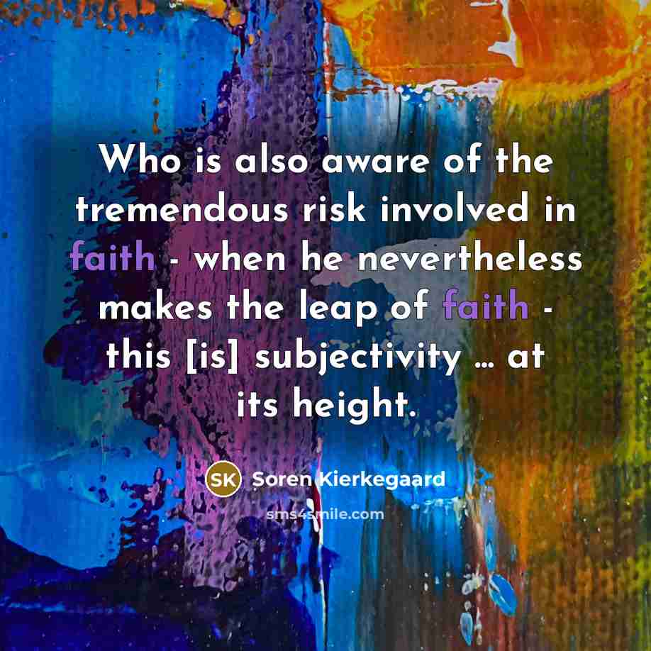 “Who is also aware of the tremendous risk involved in…” quote by Soren Kierkegaard