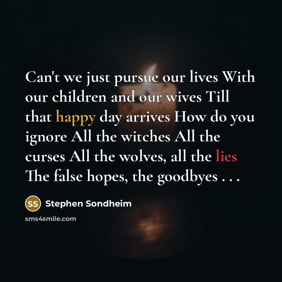 “Can't we just pursue our lives With our children and…” quote by Stephen Sondheim