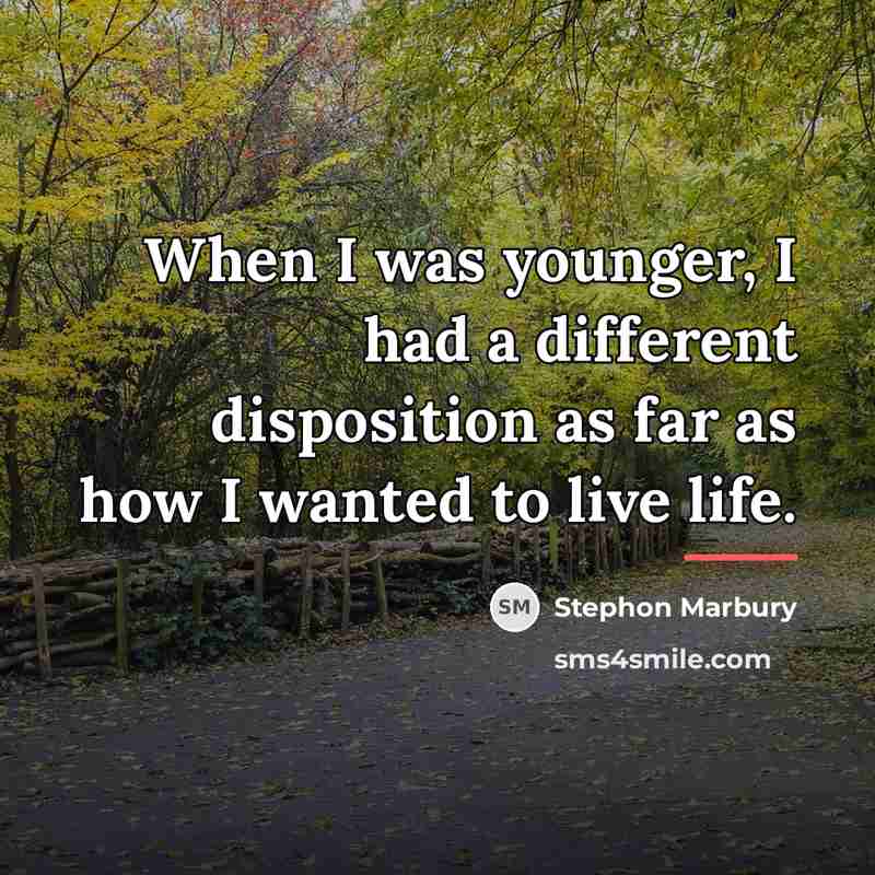 “When I was younger, I had a different disposition as…” quote by Stephon Marbury