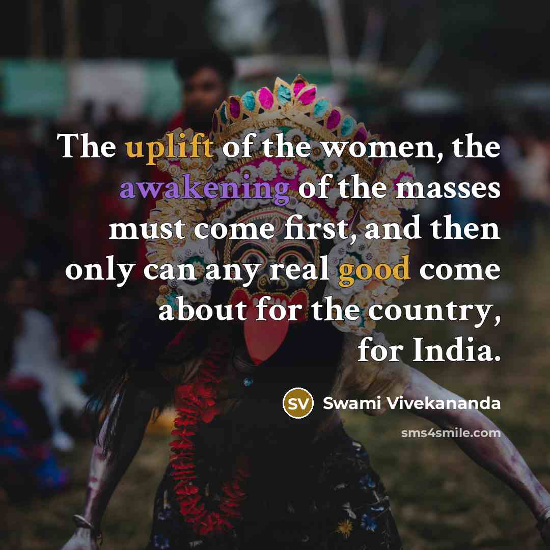 “The uplift of the women, the awakening of the masses…” quote by Swami Vivekananda