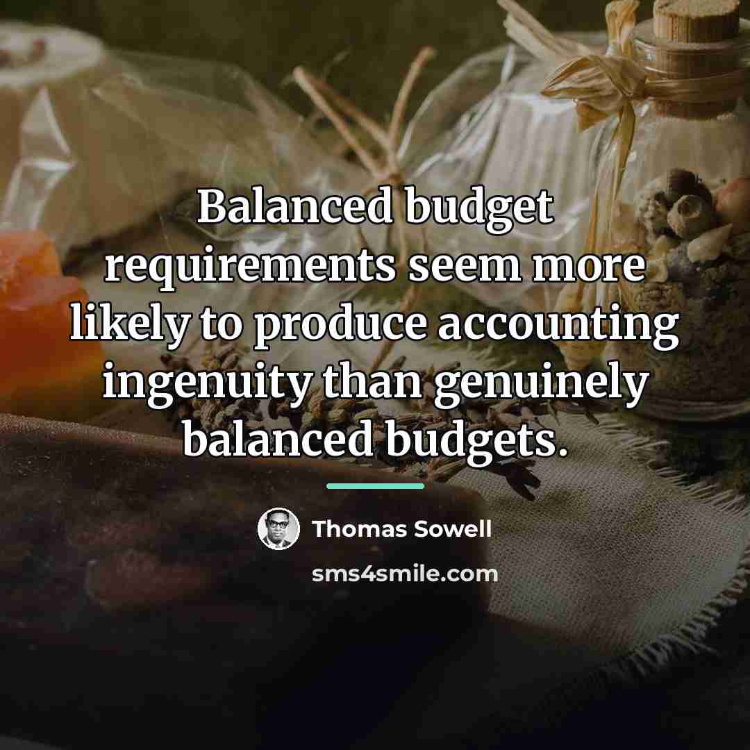 “Balanced budget requirements seem more likely to produce accounting ingenuity…” quote by Thomas Sowell
