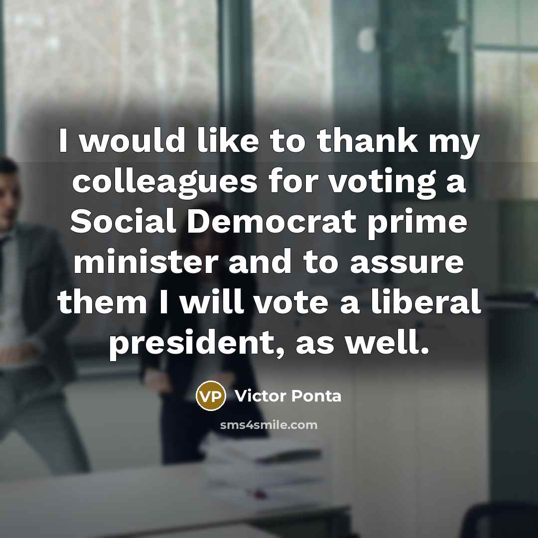 “I would like to thank my colleagues for voting a…” quote by Victor Ponta