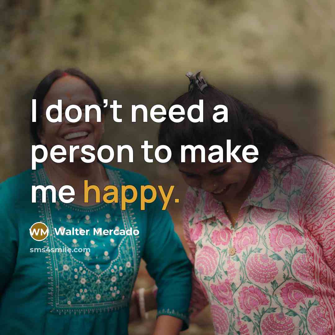 “I don't need a person to make me happy.…” quote by Walter Mercado