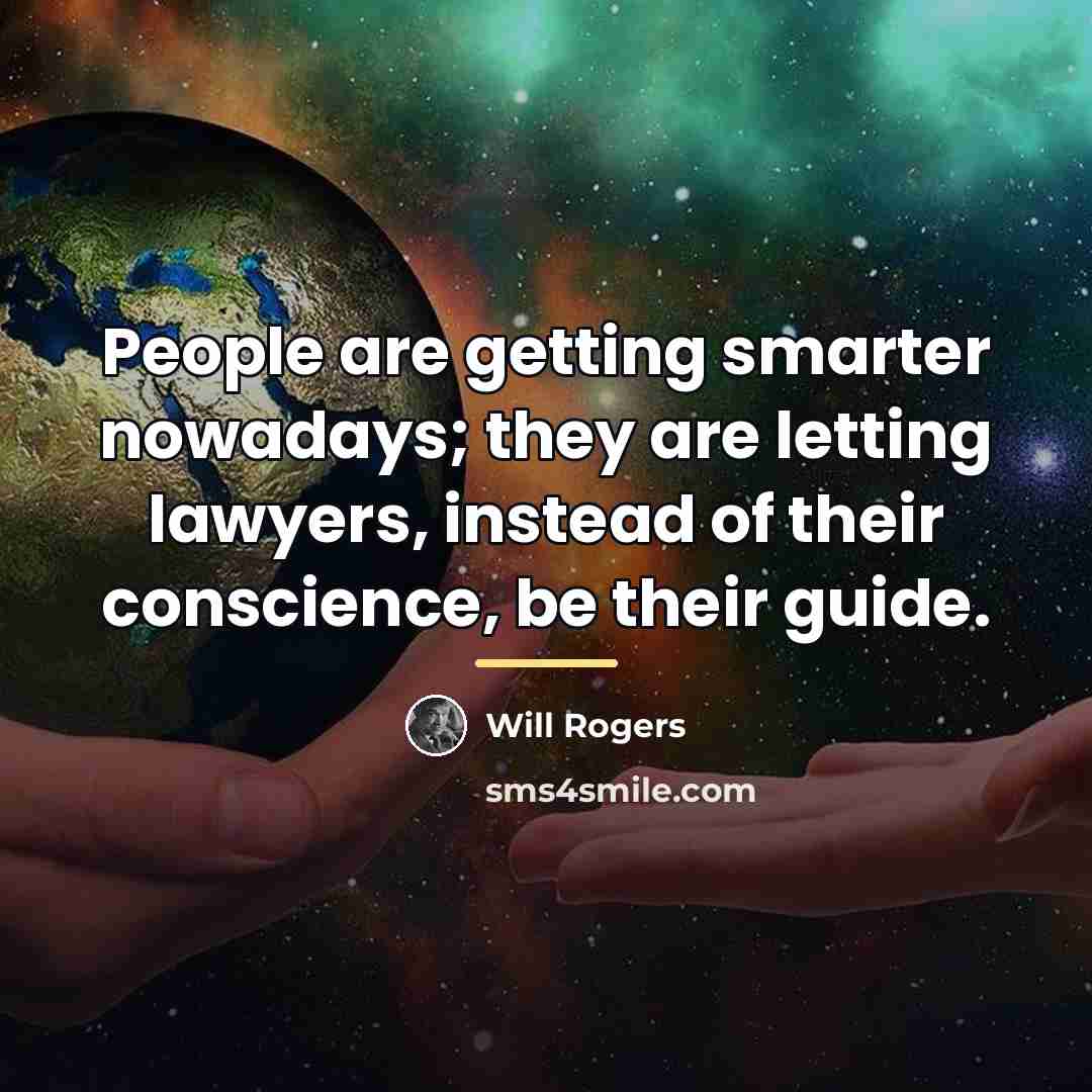 “People are getting smarter nowadays; they are letting lawyers, instead…” quote by Will Rogers