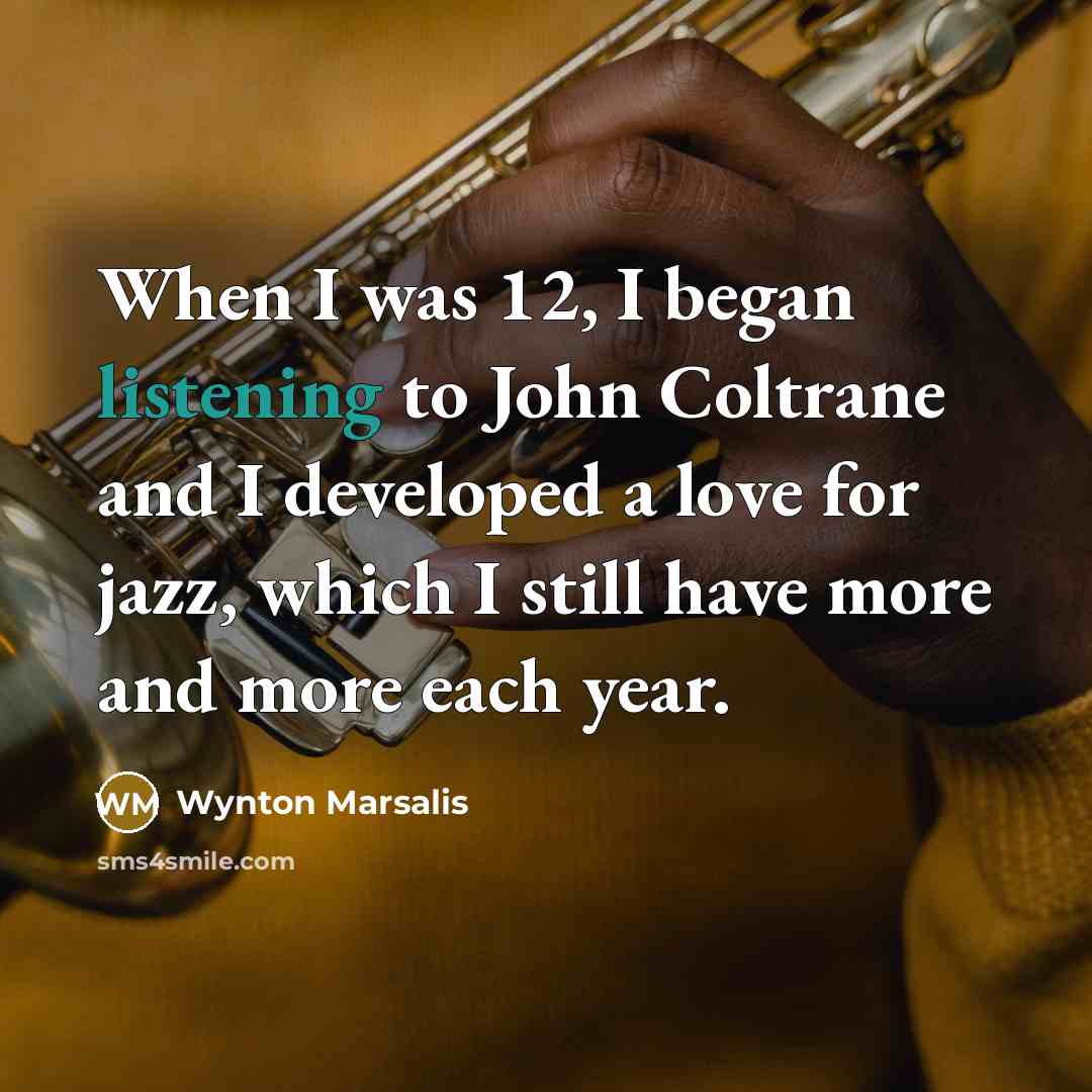 “When I was 12, I began listening to John Coltrane…” quote by Wynton Marsalis