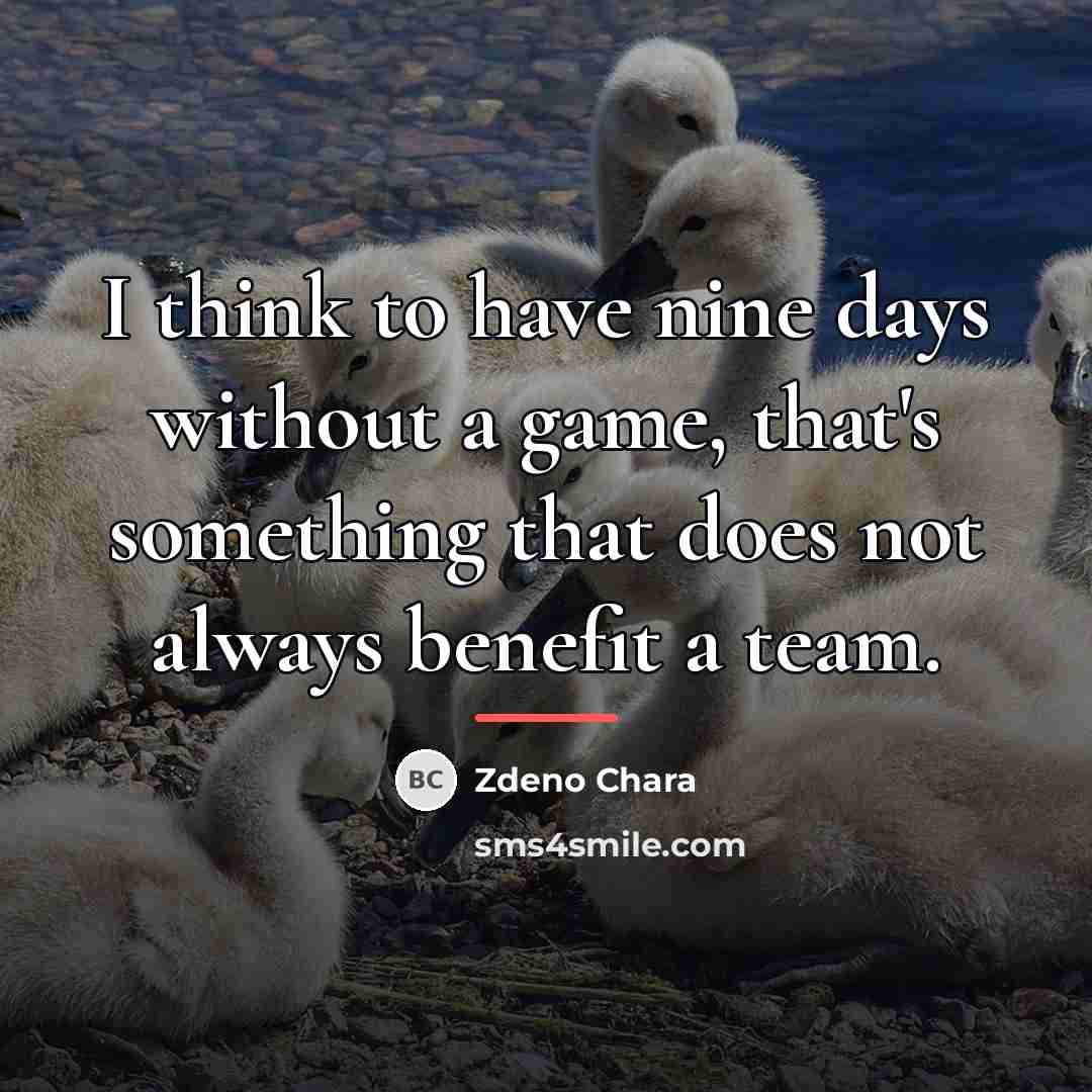 “I think to have nine days without a game, that's…” quote by Zdeno Chara