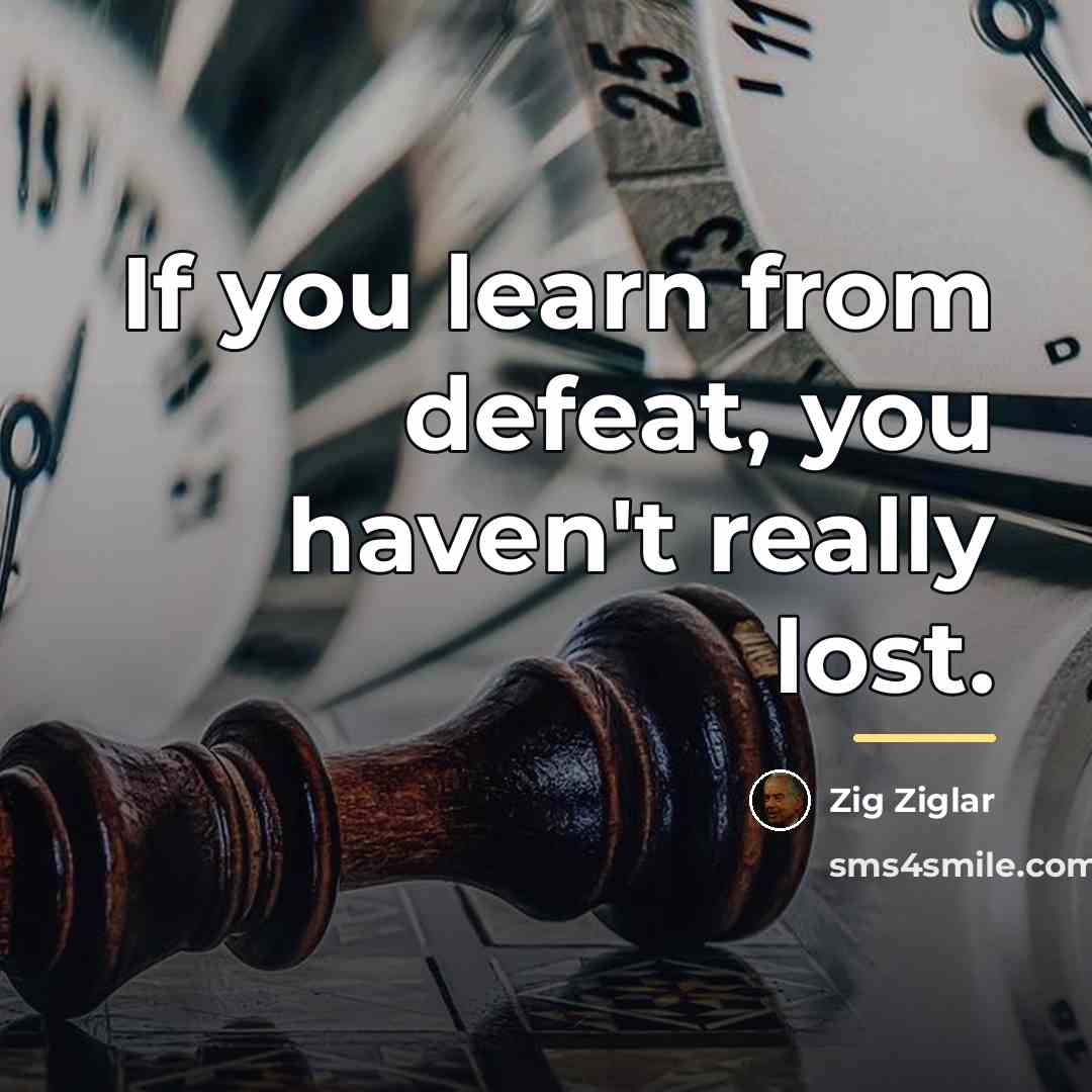 “If you learn from defeat, you haven't really lost.…” quote by Zig Ziglar
