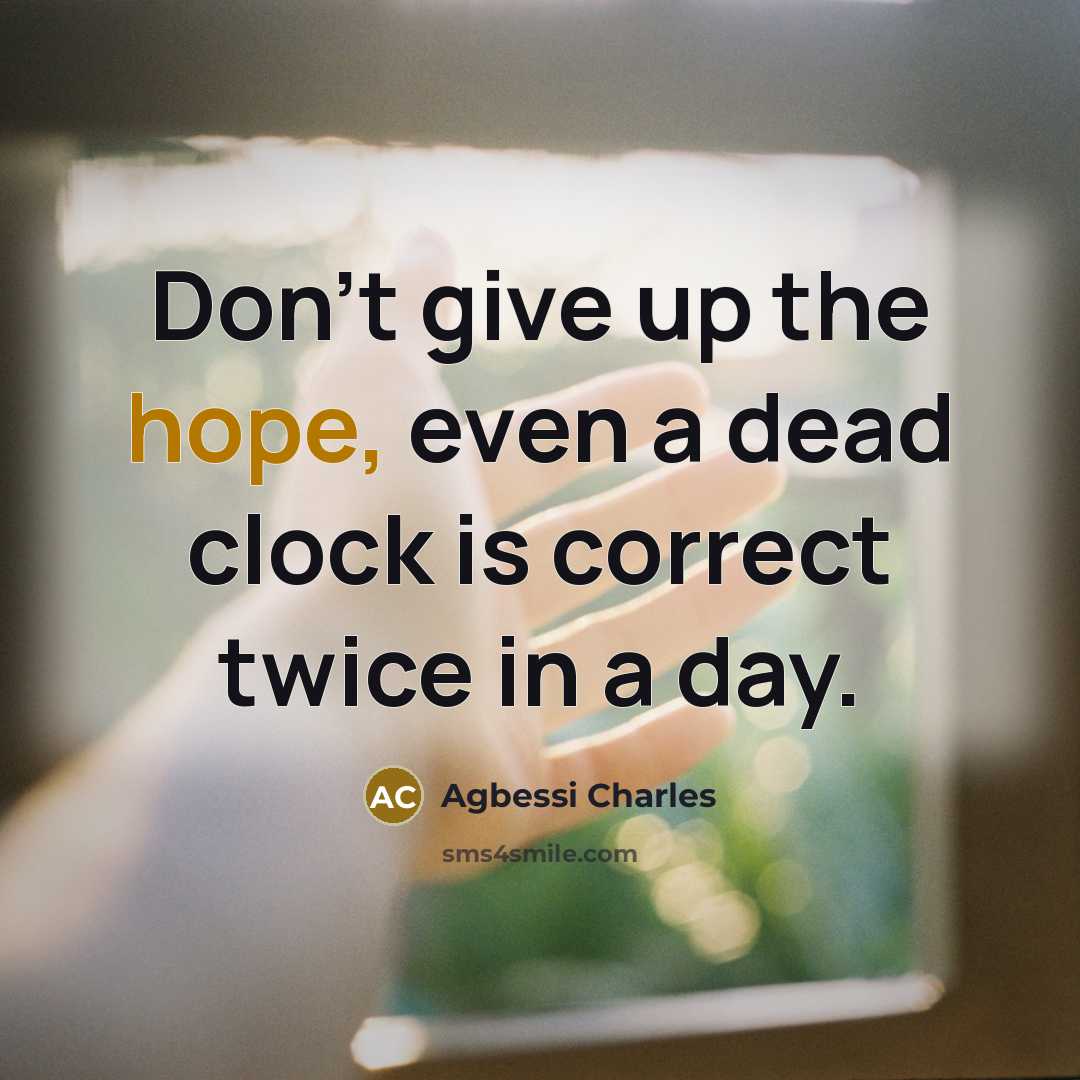 “Don't give up the hope, even a dead clock is…” quote by Agbessi Charles