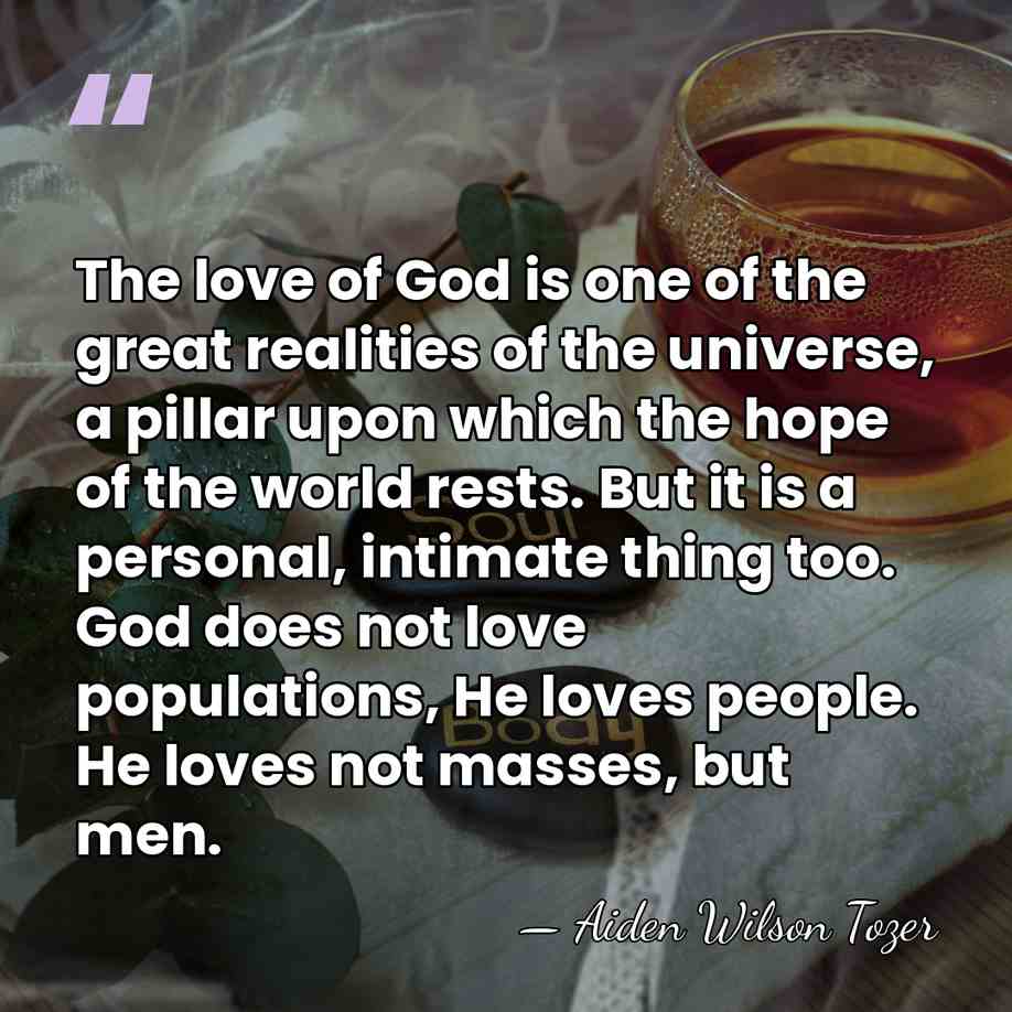 The love of God is one of the great realities of the&hellip; - Aiden Wilson Tozer