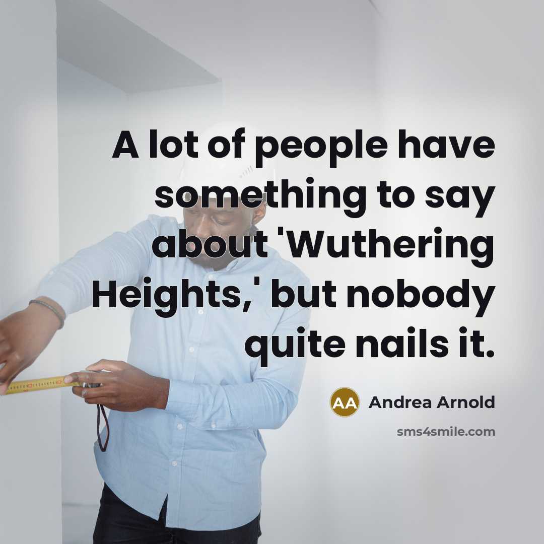 “A lot of people have something to say about 'Wuthering…” quote by Andrea Arnold