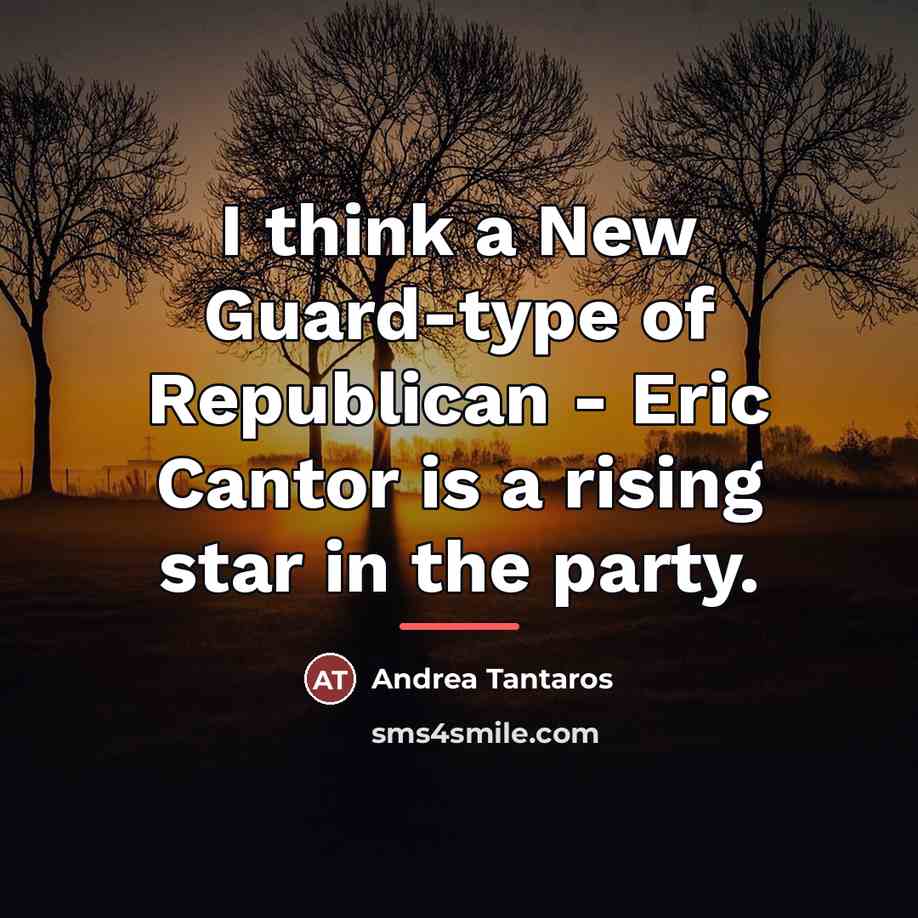 “I think a New Guard-type of Republican - Eric Cantor…” quote by Andrea Tantaros