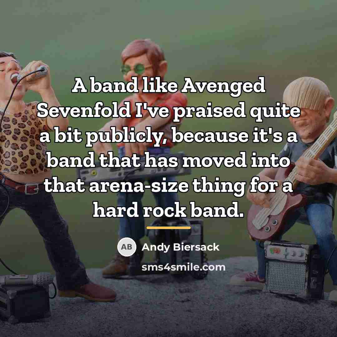 “A band like Avenged Sevenfold I've praised quite a bit…” quote by Andy Biersack