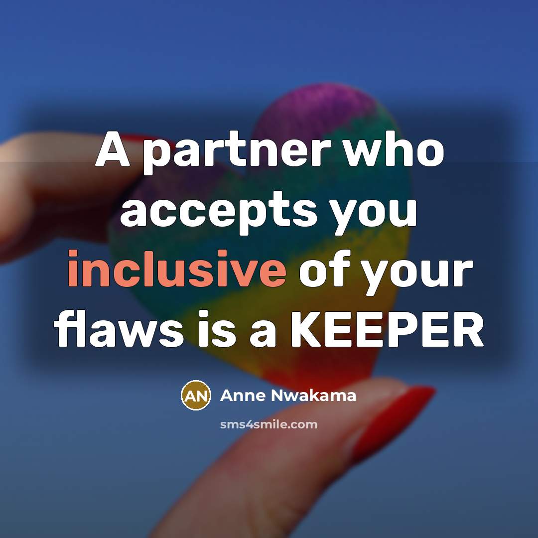 “A partner who accepts you inclusive of your flaws is a KEEPER” quote by Anne Nwakama