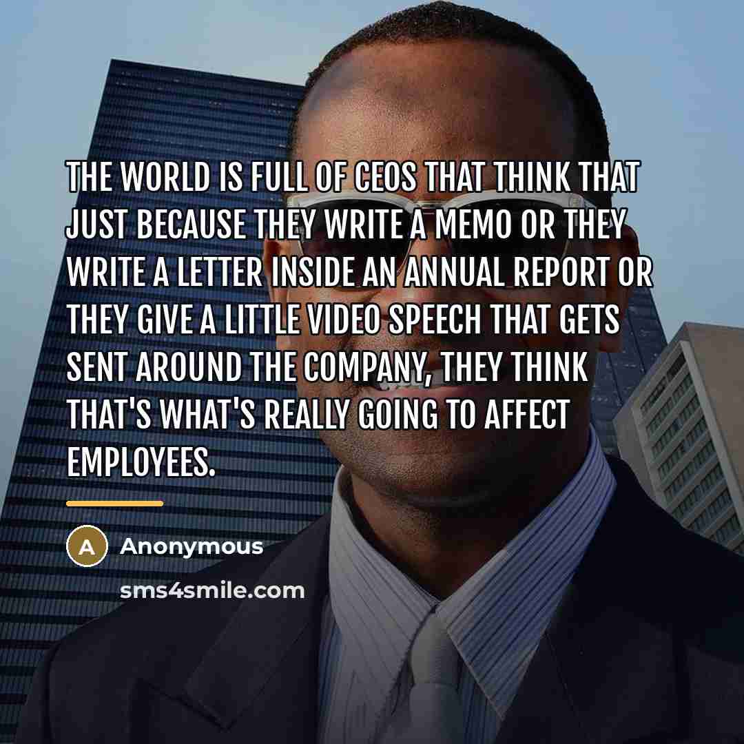 “The world is full of CEOs that think that just…” quote by Anonymous