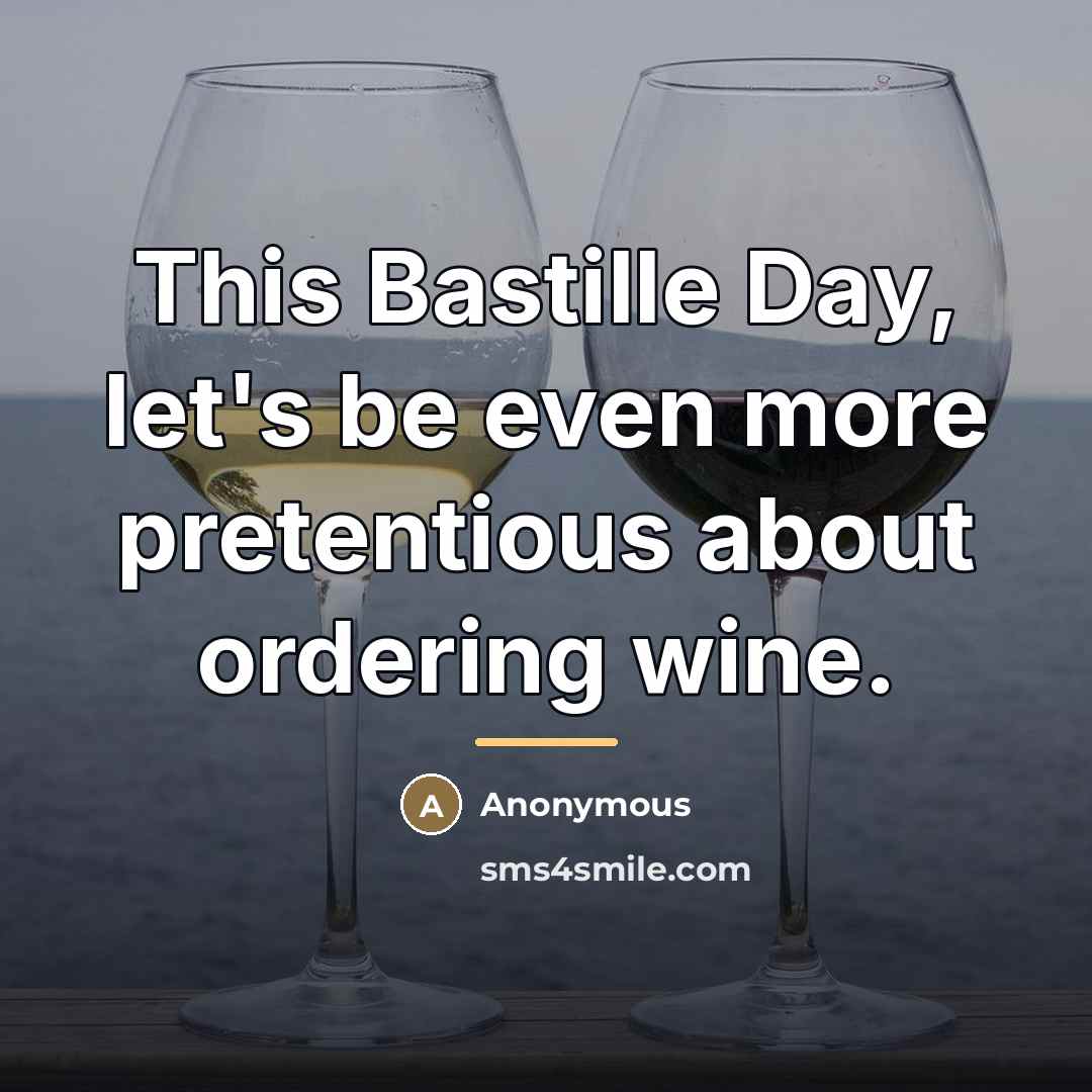 “This Bastille Day, let's be even more pretentious about ordering…” quote by Anonymous