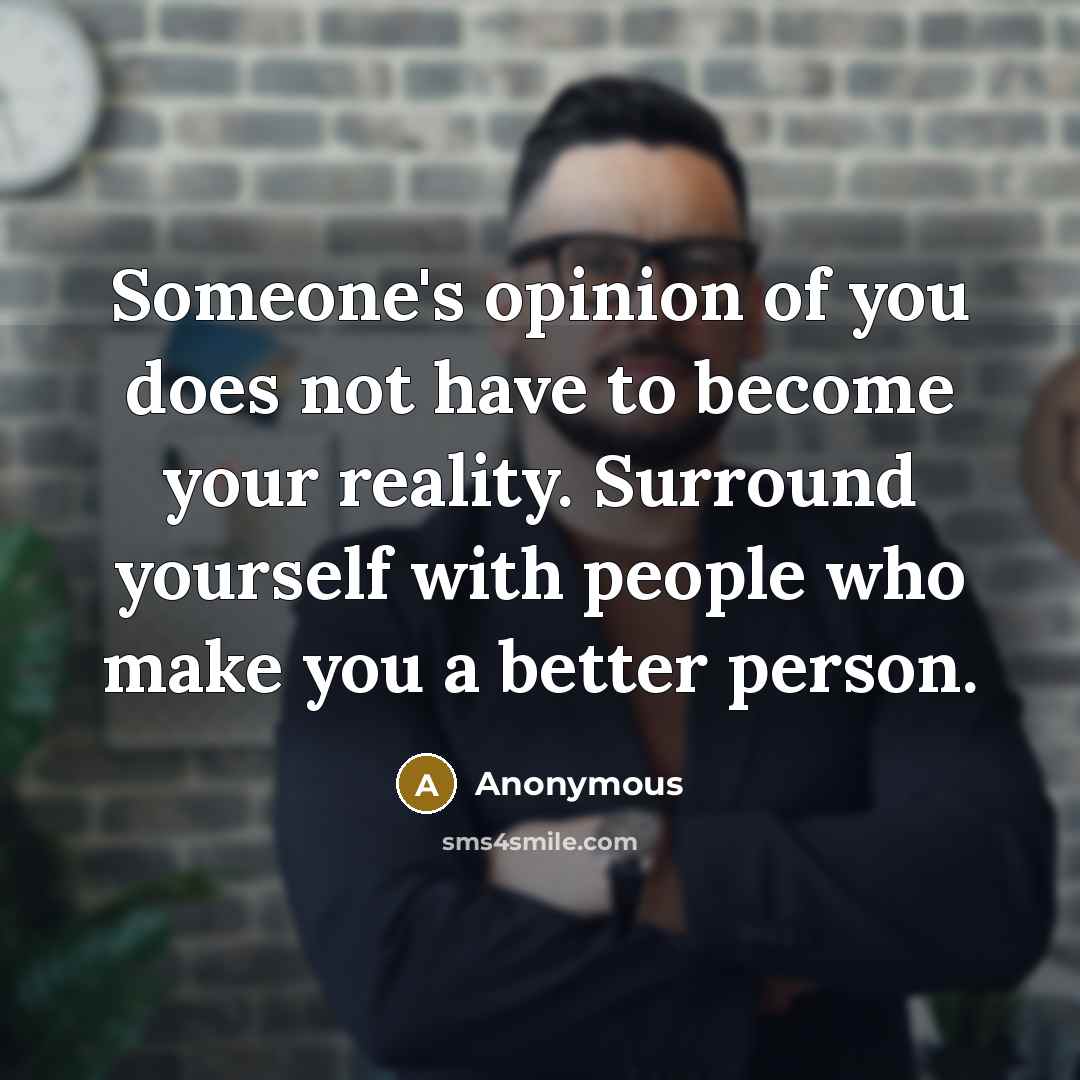 “Someone's opinion of you does not have to become your…” quote by Anonymous