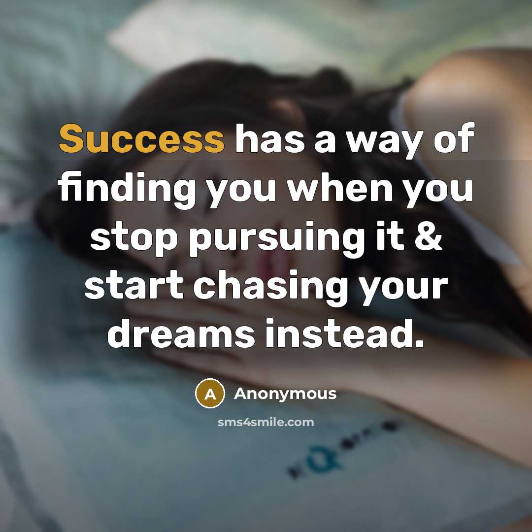 “Success has a way of finding you when you stop…” quote by Anonymous