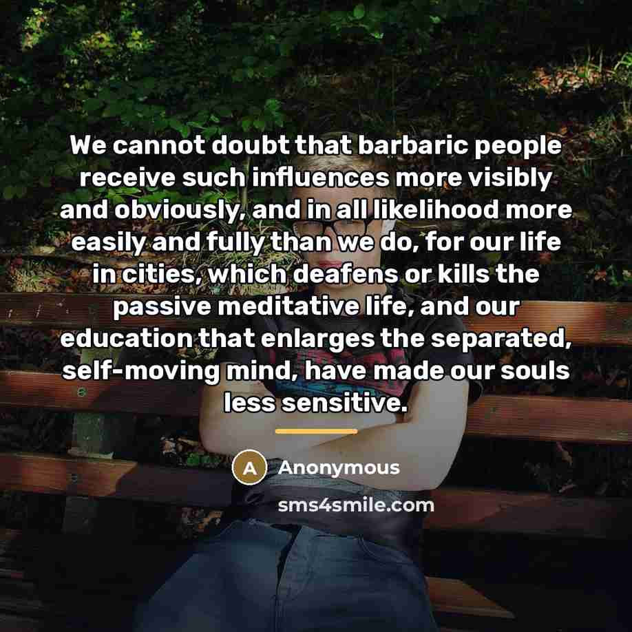 “We cannot doubt that barbaric people receive such influences more…” quote by Anonymous
