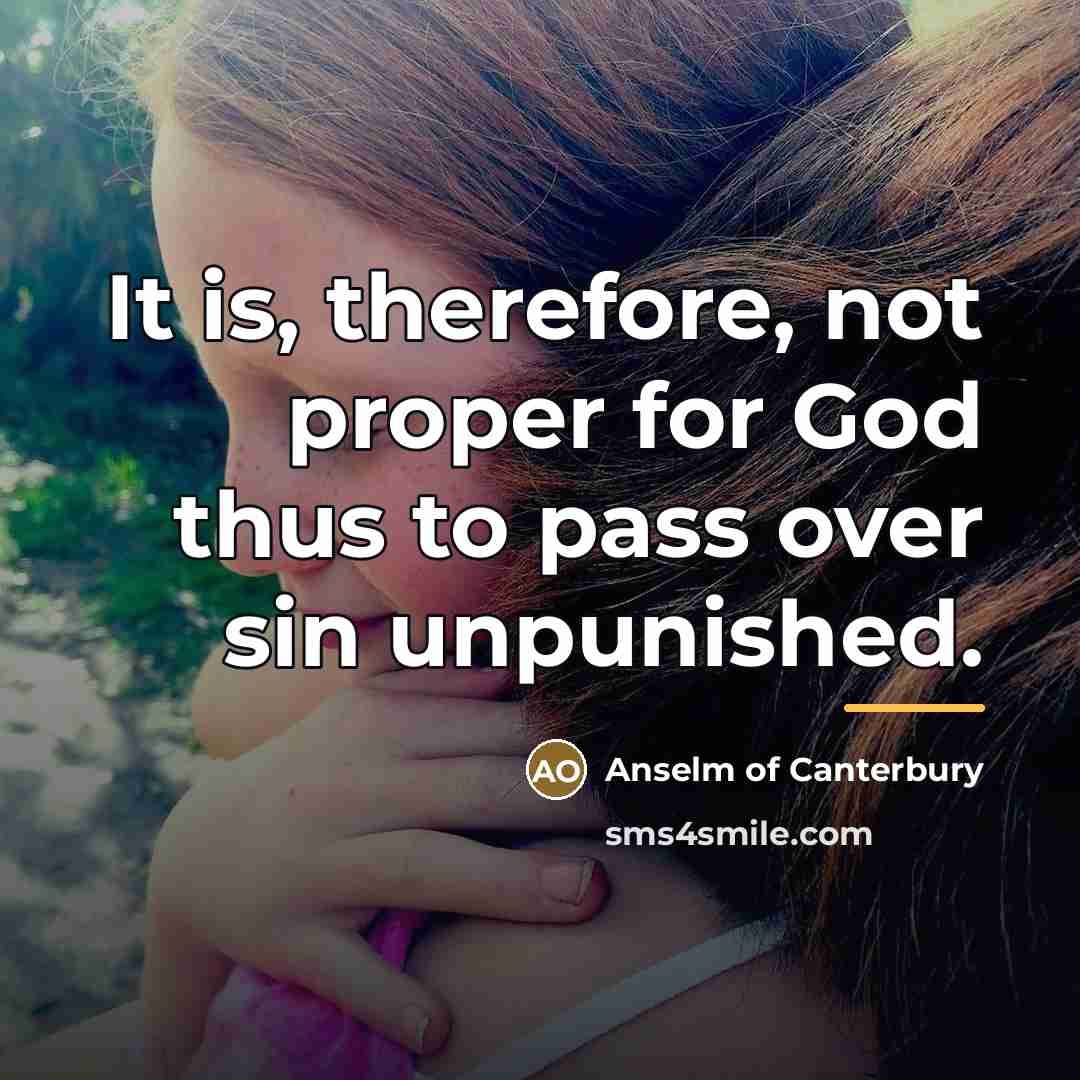 “It is, therefore, not proper for God thus to pass…” quote by Anselm of Canterbury
