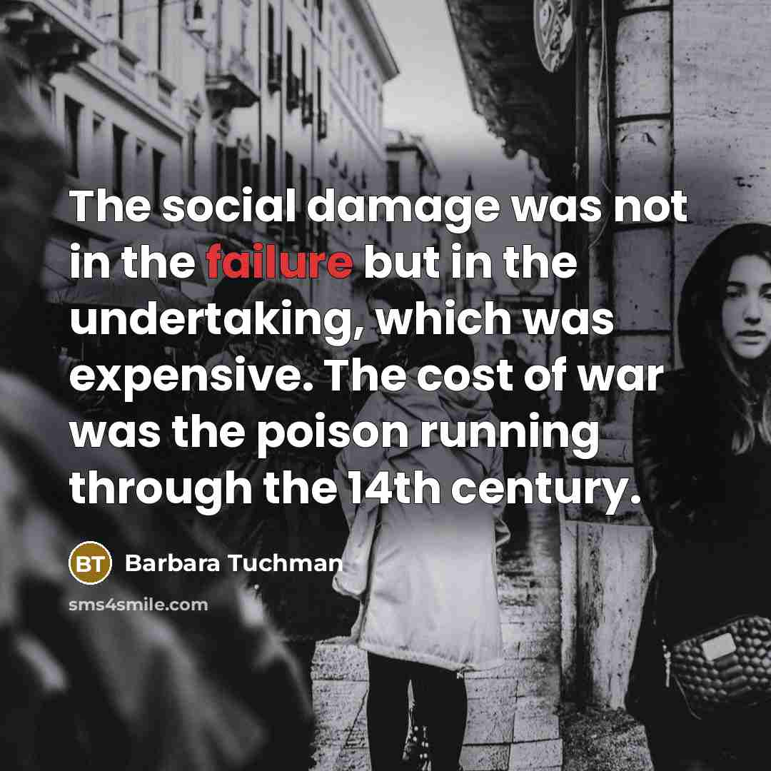 “The social damage was not in the failure but in…” quote by Barbara Tuchman