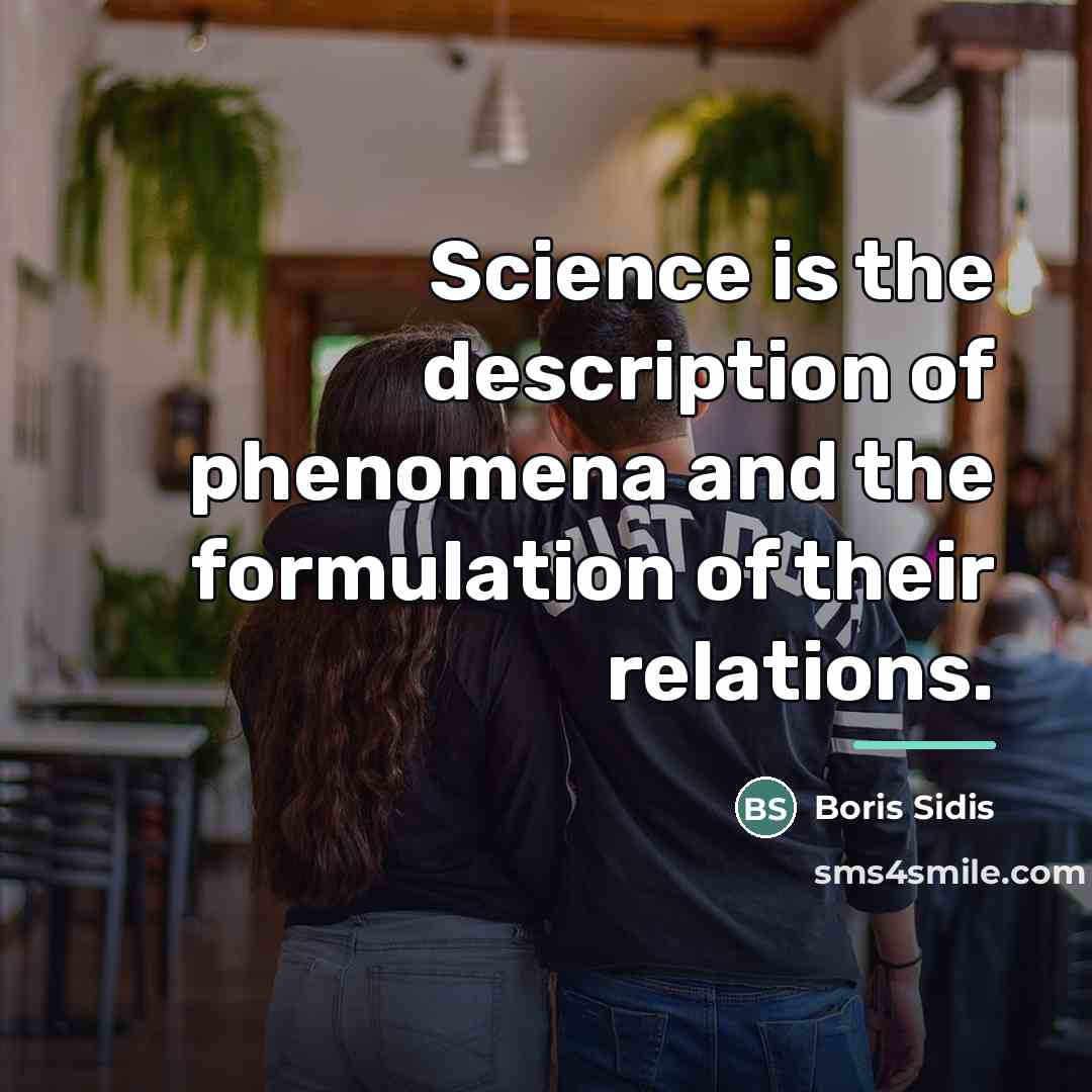“Science is the description of phenomena and the formulation of…” quote by Boris Sidis