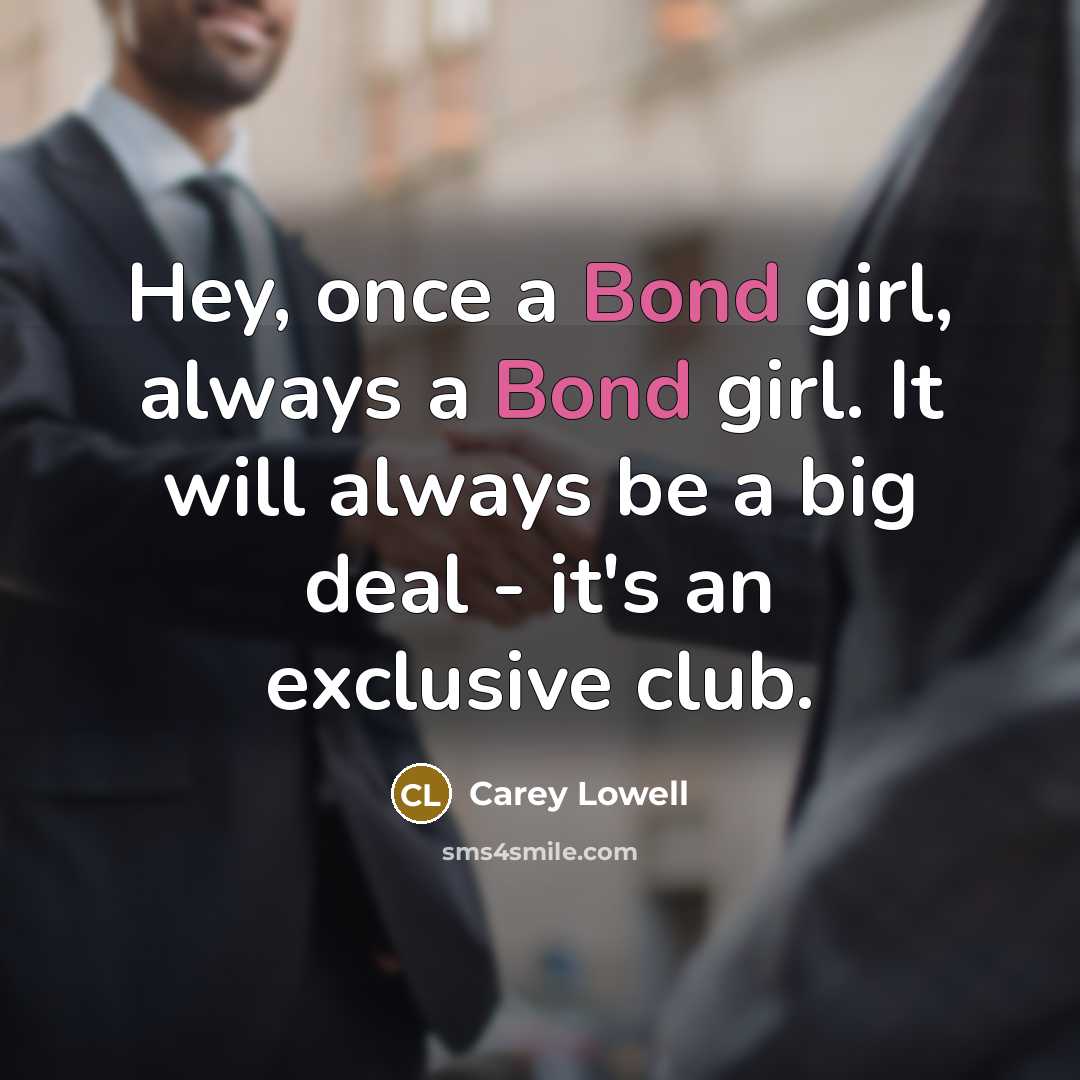 “Hey, once a Bond girl, always a Bond girl. It…” quote by Carey Lowell