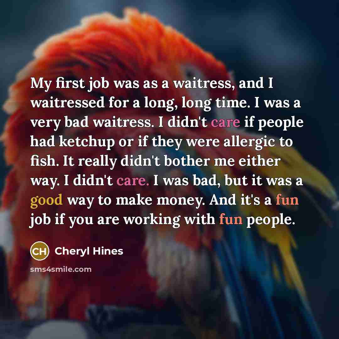 “My first job was as a waitress, and I waitressed…” quote by Cheryl Hines