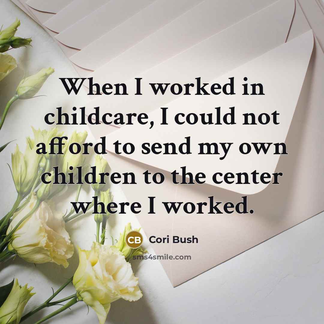 “When I worked in childcare, I could not afford to…” quote by Cori Bush