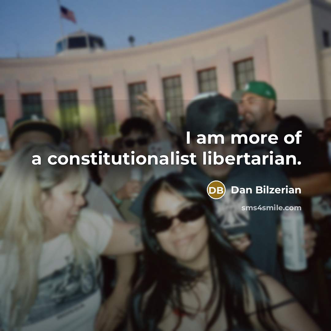 “I am more of a constitutionalist libertarian.…” quote by Dan Bilzerian