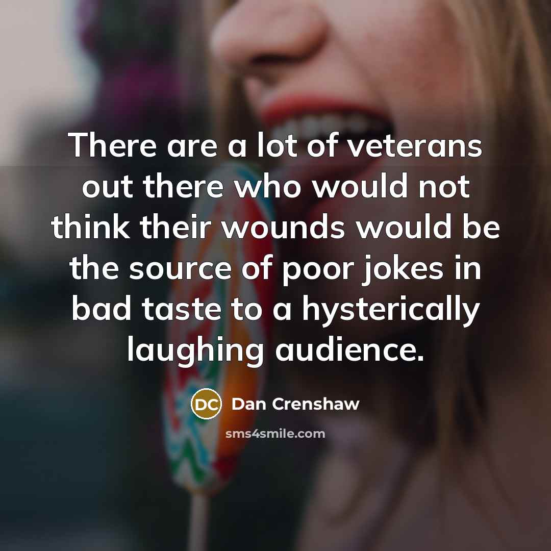 “There are a lot of veterans out there who would…” quote by Dan Crenshaw