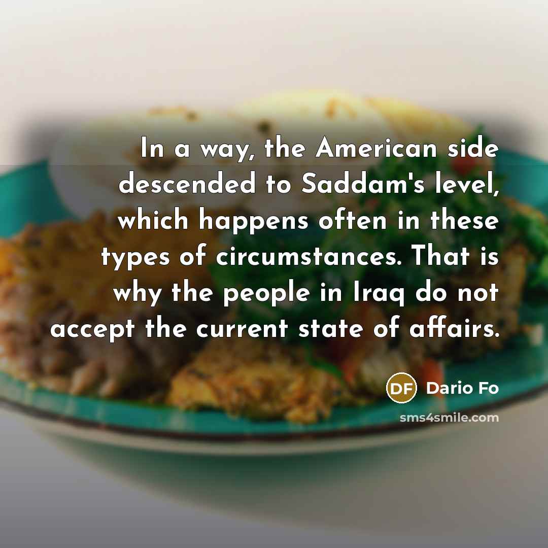 “In a way, the American side descended to Saddam's level,…” quote by Dario Fo