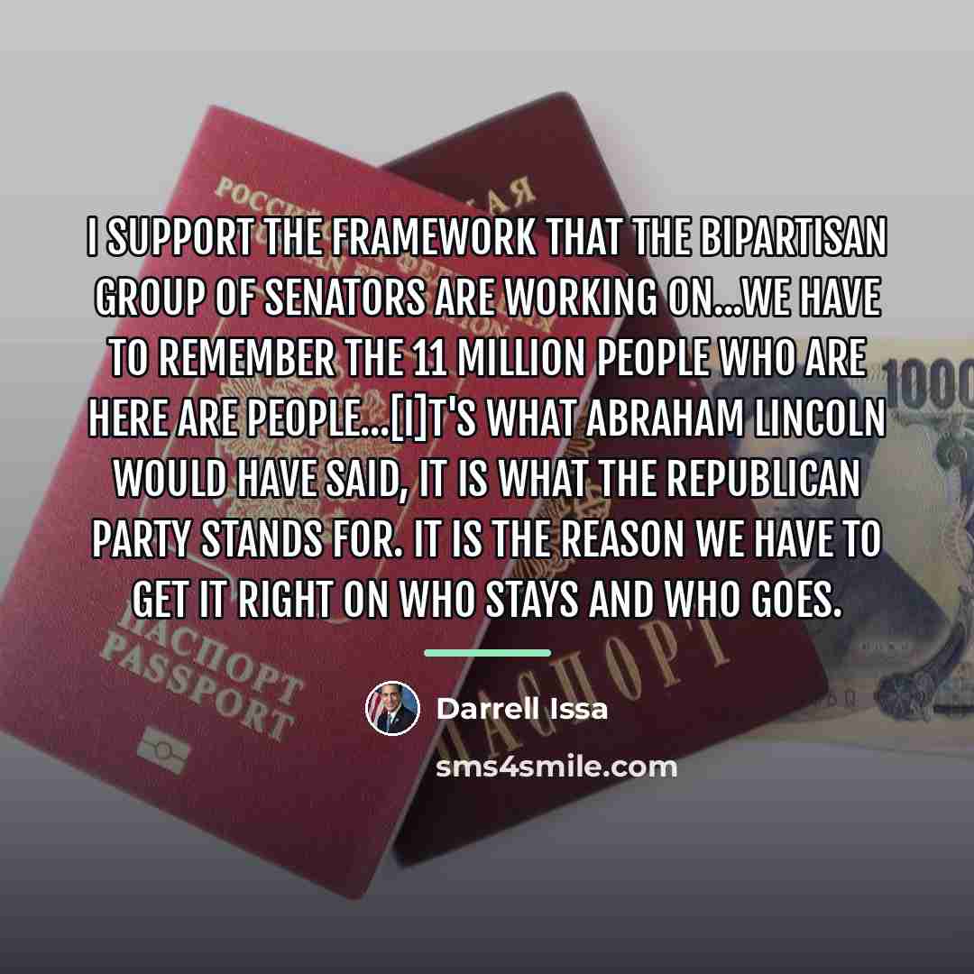 “I support the framework that the bipartisan group of senators…” quote by Darrell Issa