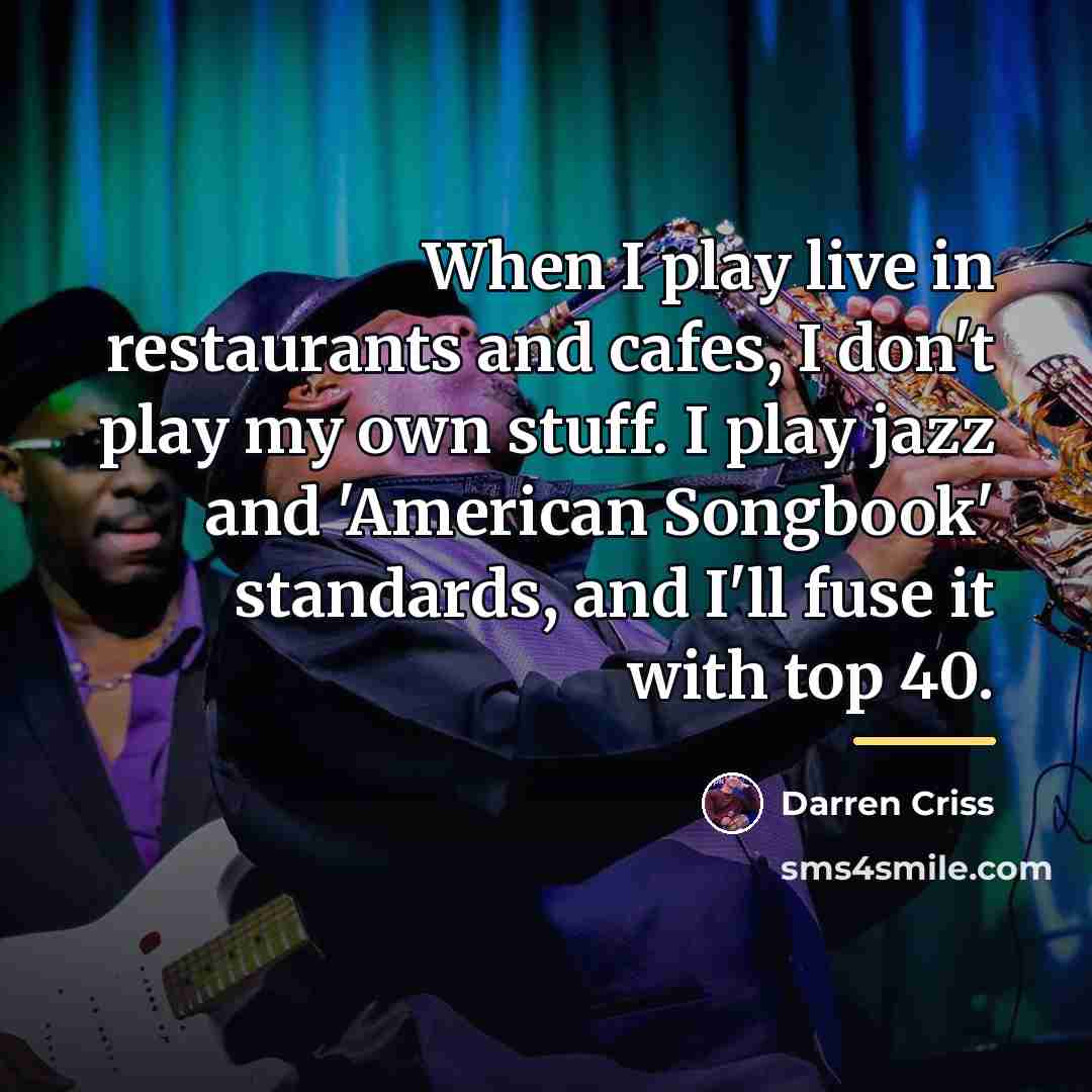“When I play live in restaurants and cafes, I don't…” quote by Darren Criss