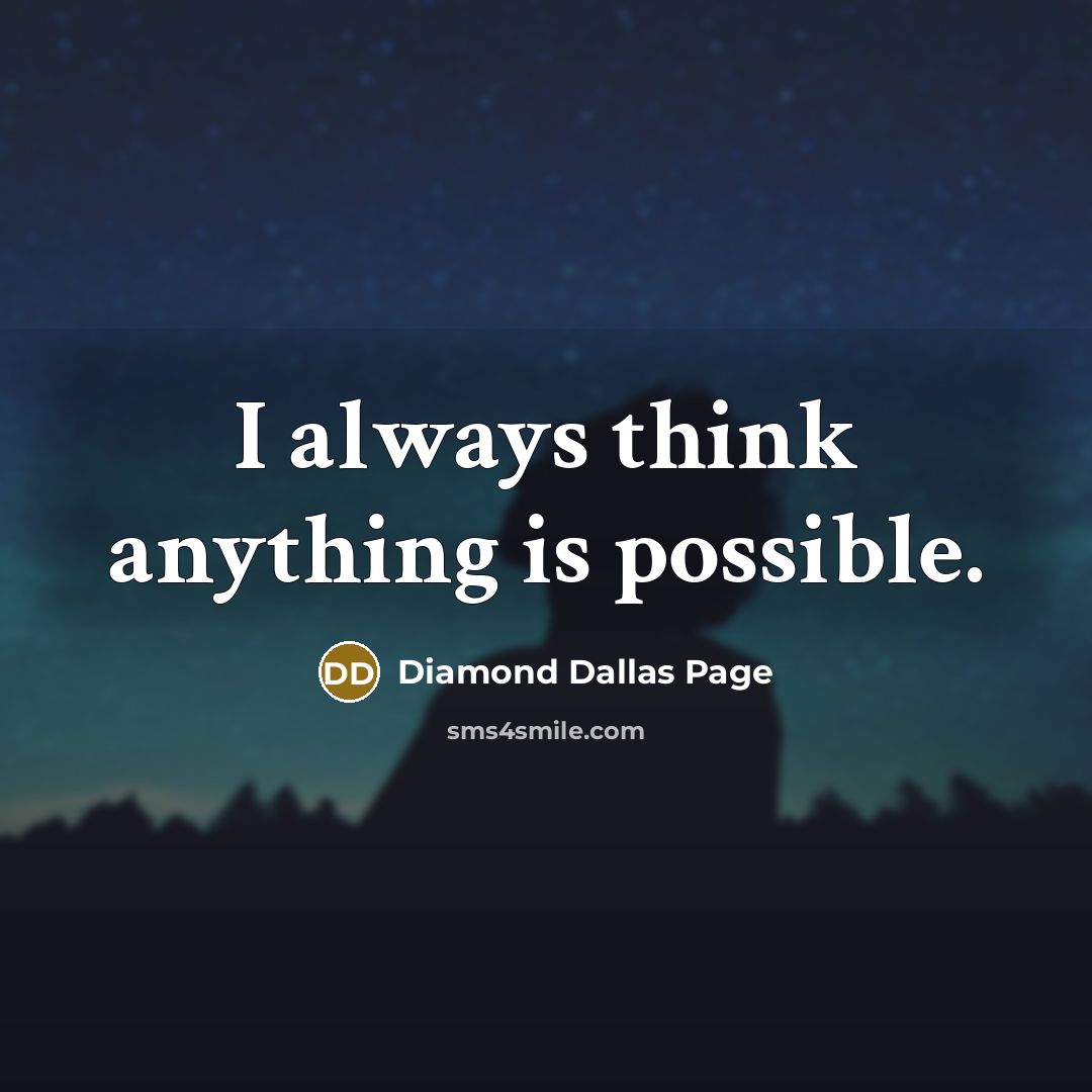 “I always think anything is possible.…” quote by Diamond Dallas Page