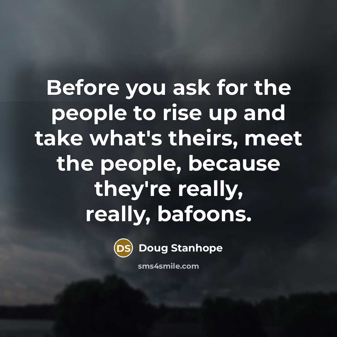 “Before you ask for the people to rise up and…” quote by Doug Stanhope