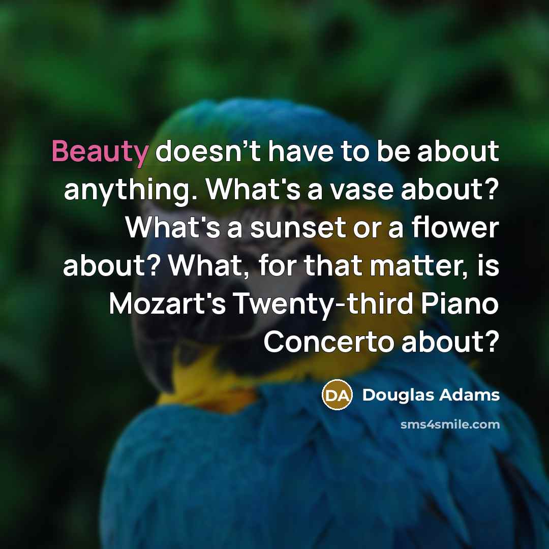 “Beauty doesn't have to be about anything. What's a vase…” quote by Douglas Adams