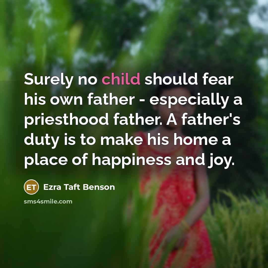 “Surely no child should fear his own father - especially…” quote by Ezra Taft Benson