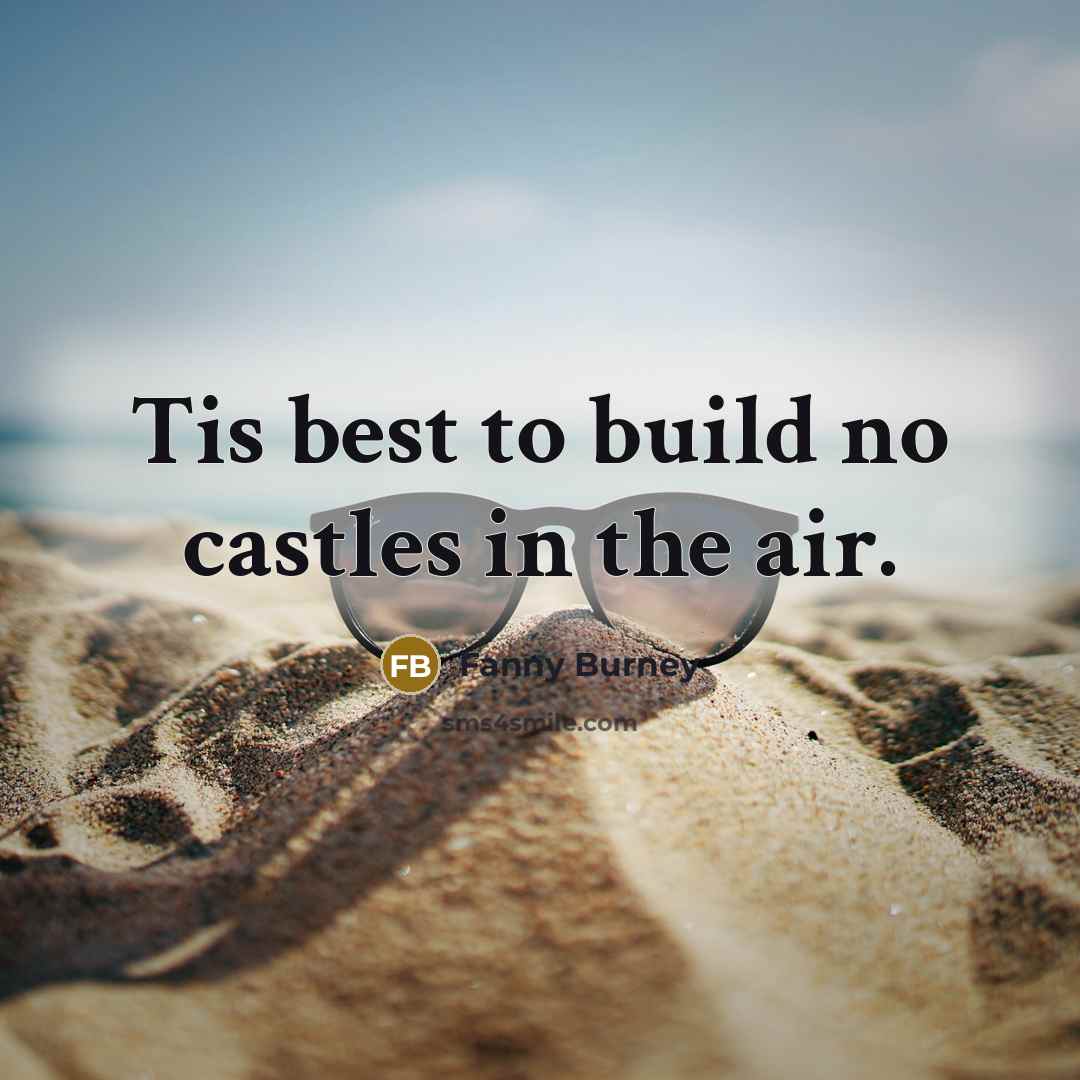 “Tis best to build no castles in the air.…” quote by Fanny Burney