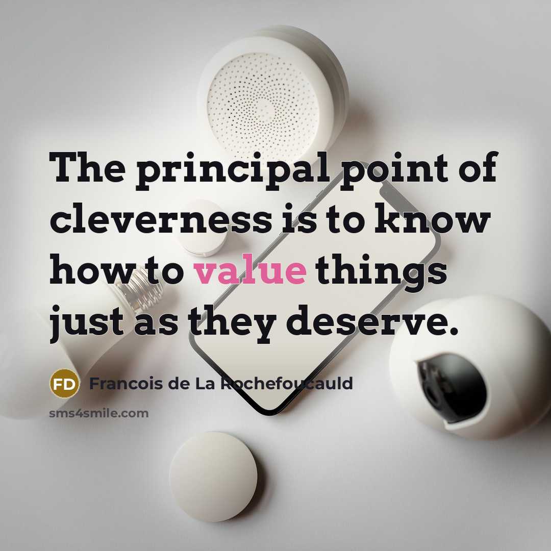 “The principal point of cleverness is to know how to…” quote by Francois de La Rochefoucauld