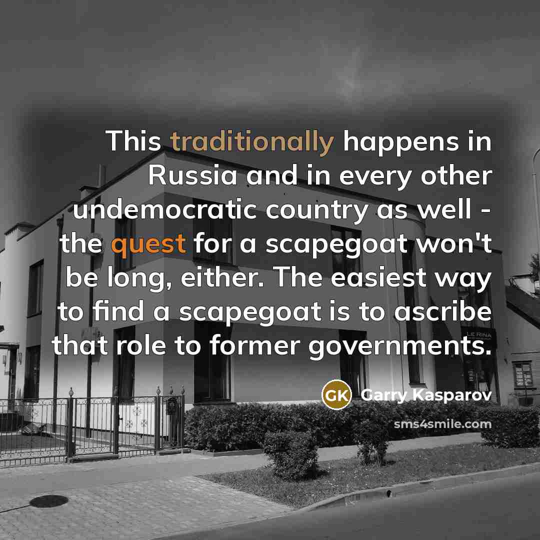 “This traditionally happens in Russia and in every other undemocratic…” quote by Garry Kasparov