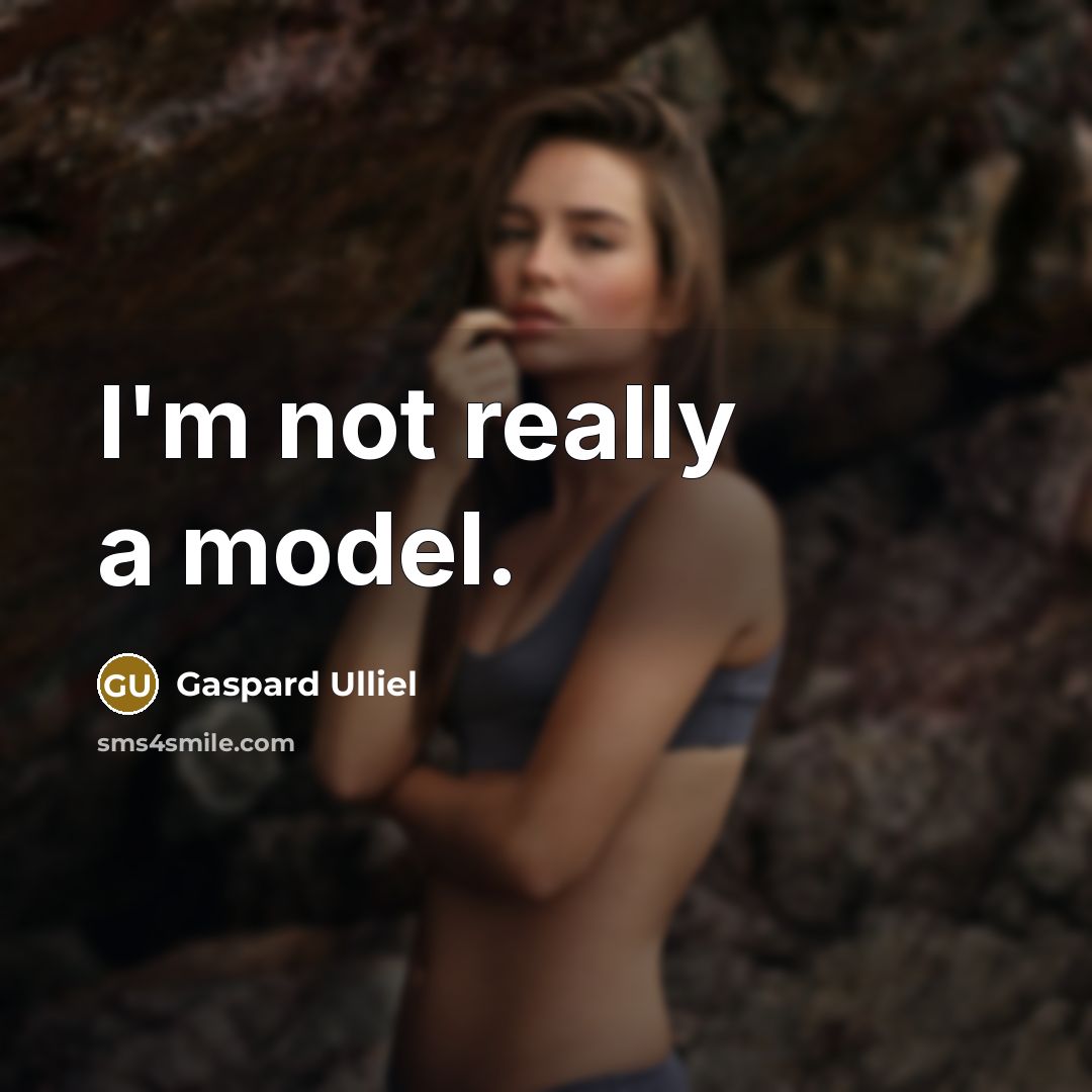 “I'm not really a model.…” quote by Gaspard Ulliel