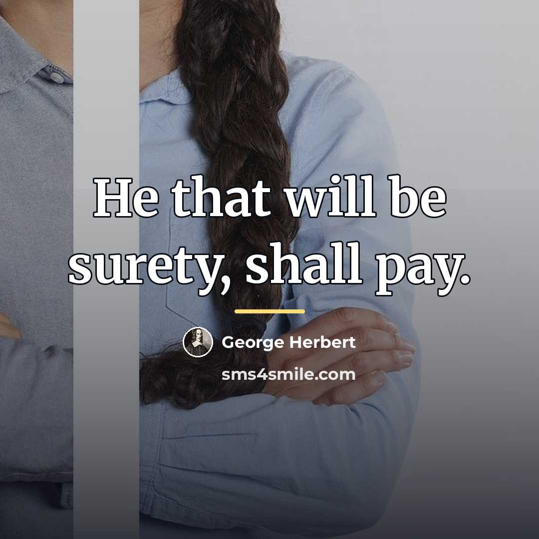 “He that will be surety, shall pay.…” quote by George Herbert