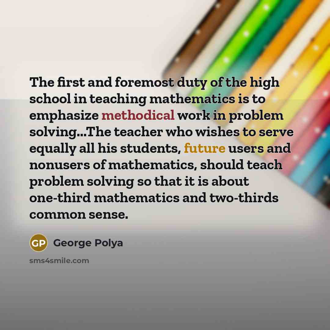 “The first and foremost duty of the high school in…” quote by George Polya