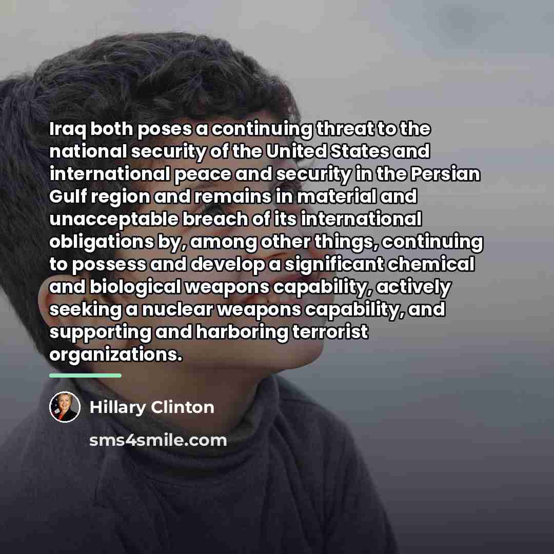 “Iraq both poses a continuing threat to the national security…” quote by Hillary Clinton