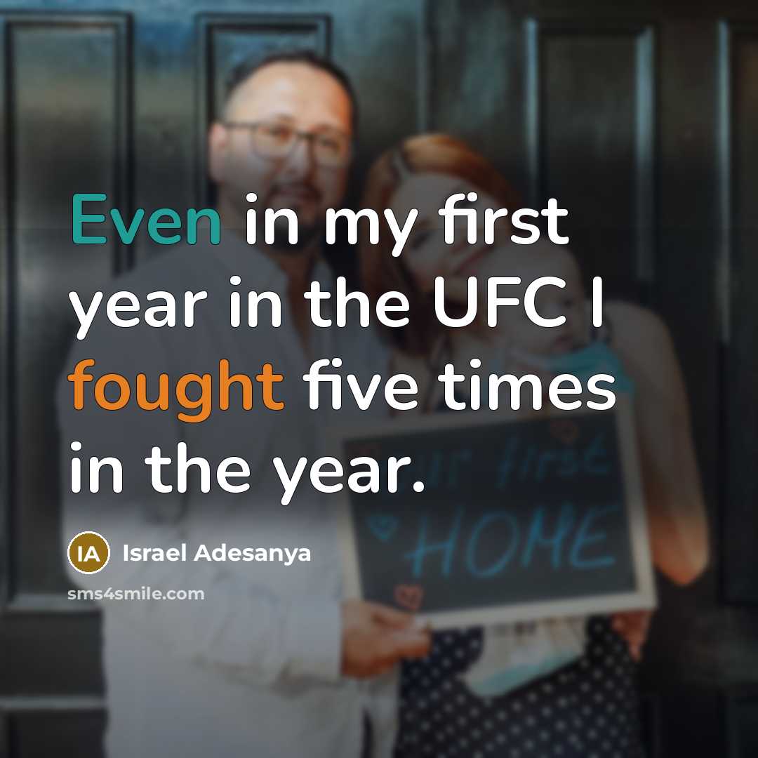 “Even in my first year in the UFC I fought…” quote by Israel Adesanya