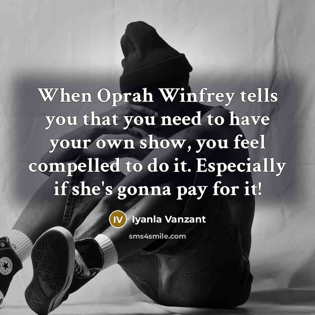 “When Oprah Winfrey tells you that you need to have…” quote by Iyanla Vanzant