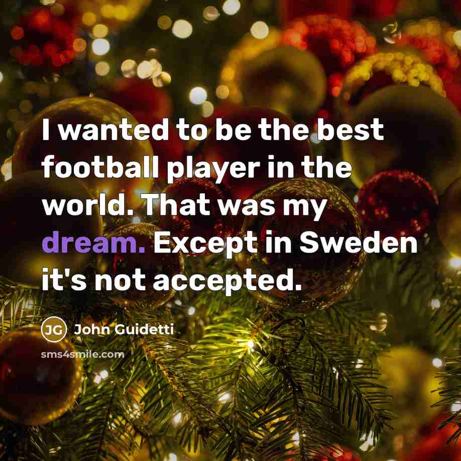 “I wanted to be the best football player in the…” quote by John Guidetti