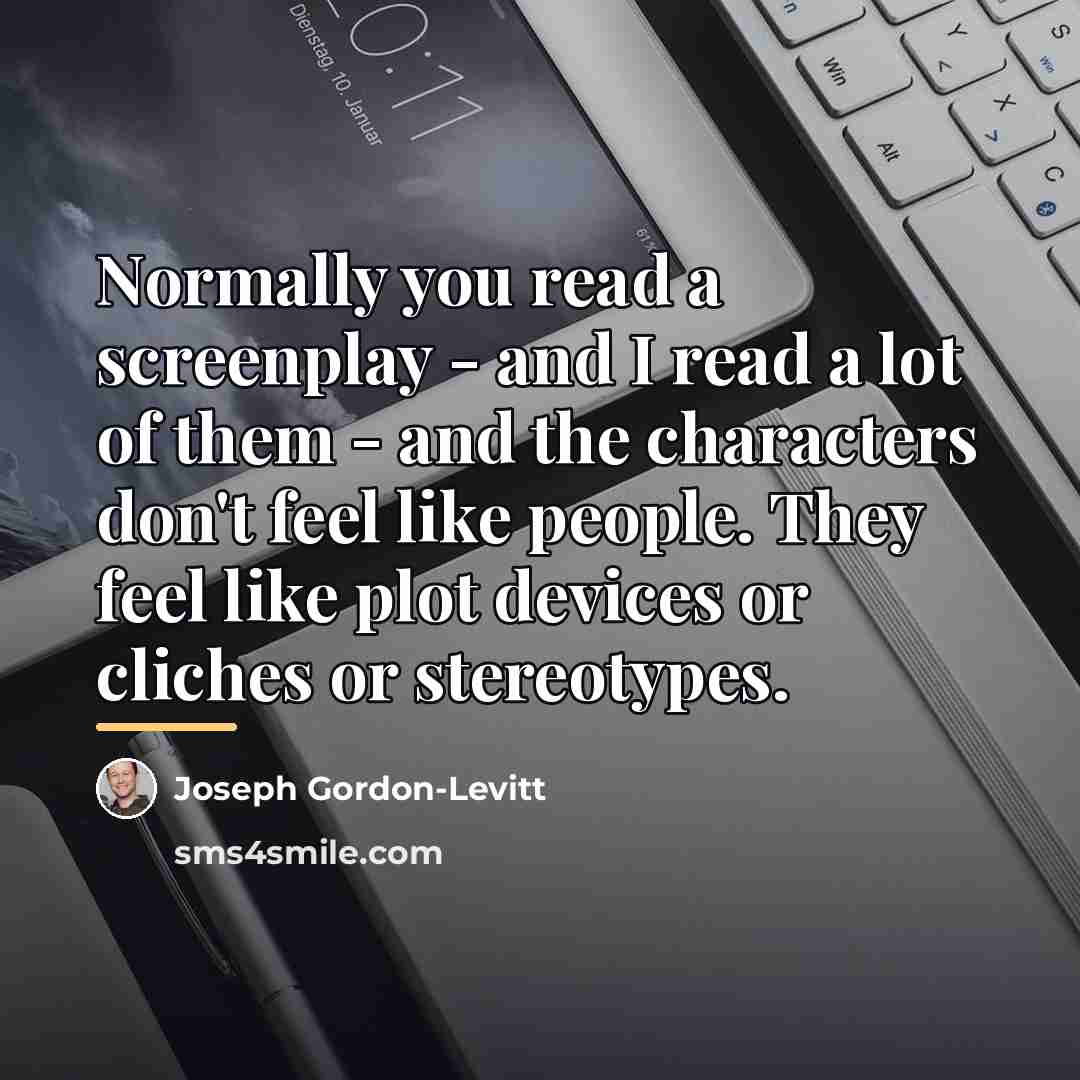 “Normally you read a screenplay - and I read a…” quote by Joseph Gordon-Levitt
